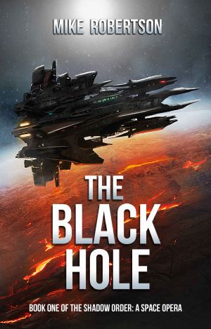 [The Shadow Order 01] • The Black Hole · Book One of the Shadow Order · A Space Opera